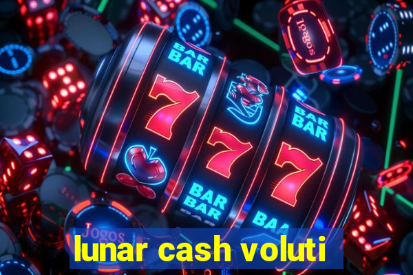 lunar cash voluti